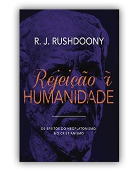 Rejeição à HUMANIDADE | R. J. Rushdoony