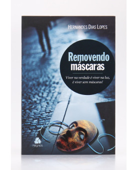 Removendo Máscaras | Hernandes Dias Lopes