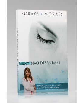 Não Desanimes | Soraya Morais