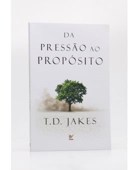 Da Pressão ao Propósito | T. D. Jakes