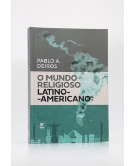 O Mundo Religioso Latino-Americano | Pablo A. Deiros