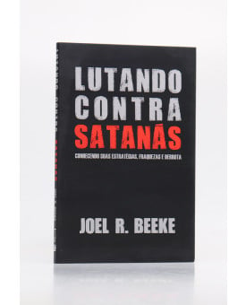 Lutando Contra Satanás  | Joel R. Beek