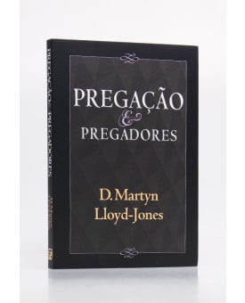 Pregação e Pregadores | D. Martyn Lloyd Jones