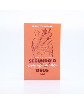 40 Dias Vivendo Segundo o Coração de Deus | Kennedy Carvalho