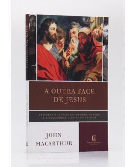 A Outra Face De Jesus | John MacArthur