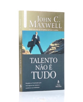 Talento Não é Tudo | John C. Maxwell