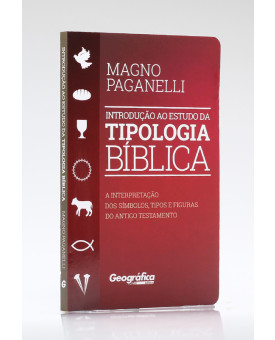 Introdução ao Estudo da Tipologia Bíblica | Magno Paganelli