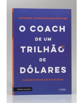 O Coach de um Trilhão de Dólares | Eric Schmidt, Jonathan Rosenberg e Alan Eagle