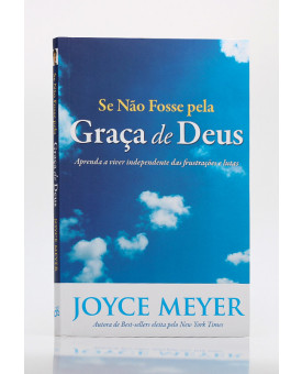 Se Não Fosse Pela Graça de Deus | Joyce Meyer