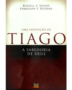 Uma Exposição de Tiago | Russell O. Shedd e Edimilson F. Bizerra