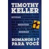 Romanos 1 - 7 | Para Você | Timothy Keller