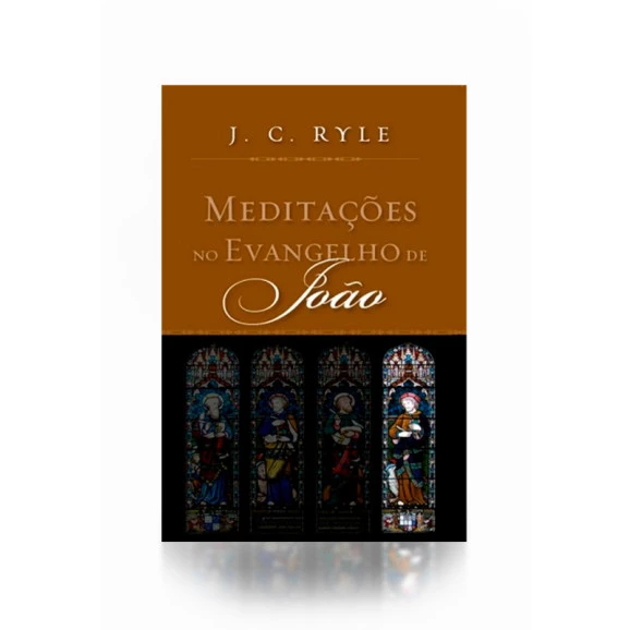 Meditações no Evangelho de João | J. C. Ryle