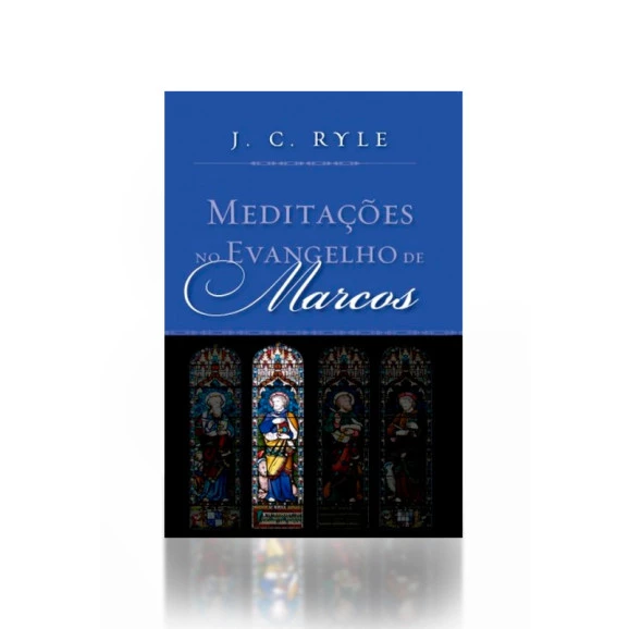 Meditações no Evangelho de Marcos | J. C. Ryle 
