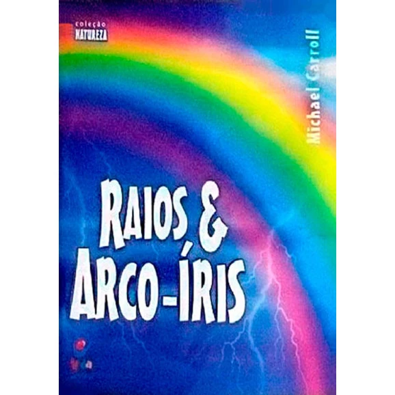 Raios E Arco-Íris | Michael Carroll
