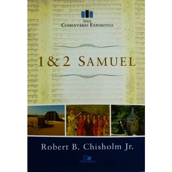 Comentário Expositivo | 1 e 2 Samuel | Robert B. Chisholm Jr