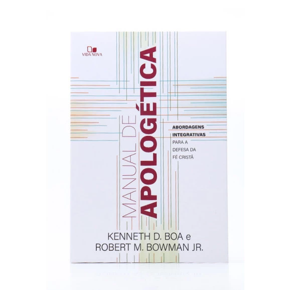 Manual de Apologética | Kenneth D. Boa e Robert M. Bowman Jr.
