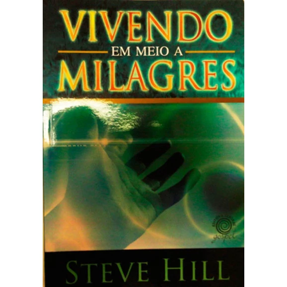 Vivendo em Meio a Milagres | Steve Hill