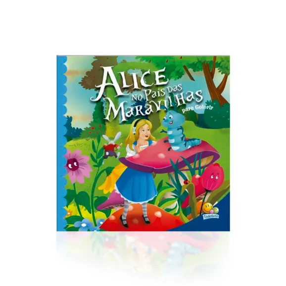 Contos Clássicos Para Colorir: Alice no Pais das Maravilhas | Todolivro