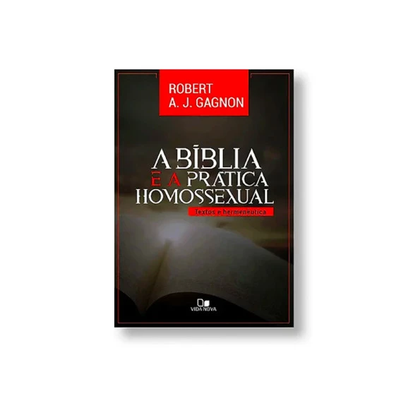 Bíblia e a Prática Homossexual I Robert A. J. Gagnon