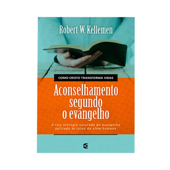 Aconselhamento Segundo o Evangelho | Robert W. Kellemen