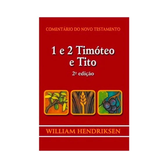 Comentário do Novo Testamento | 1 Timóteo | 2 Timóteo | Tito | William Hendriksen