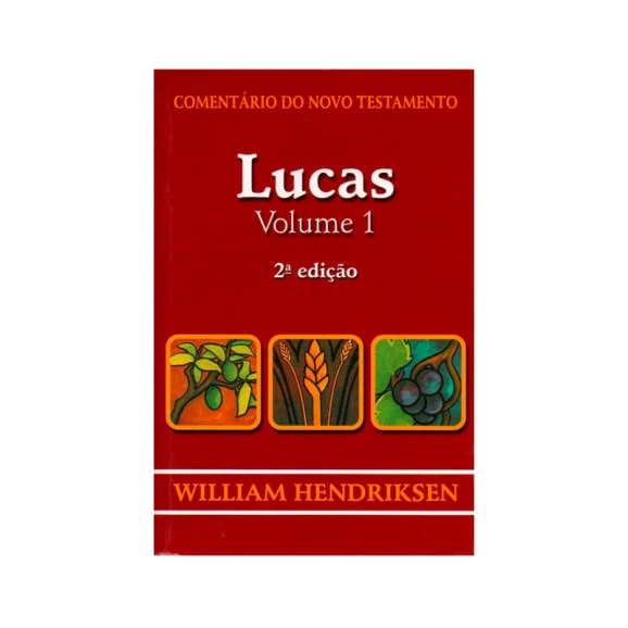 Comentário do Novo Testamento | Lucas Vol 1 | William Hendriksen