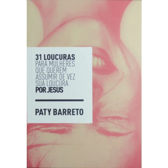 31 Loucuras Por Jesus | Paty Barreto