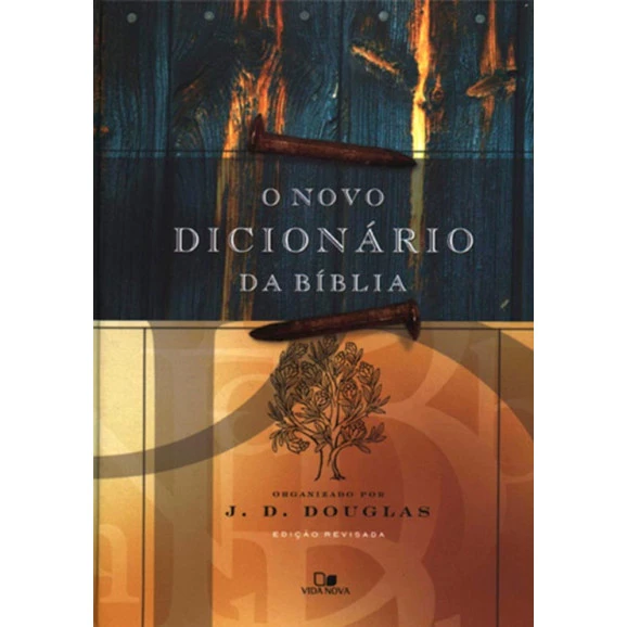O Novo Dicionário da Bíblia | J. D. Douglas