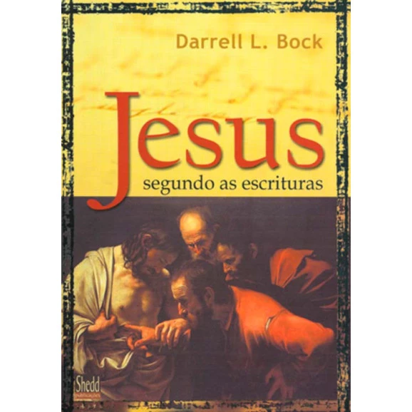 Jesus Segundo as Escrituras | Darrell L. Bock