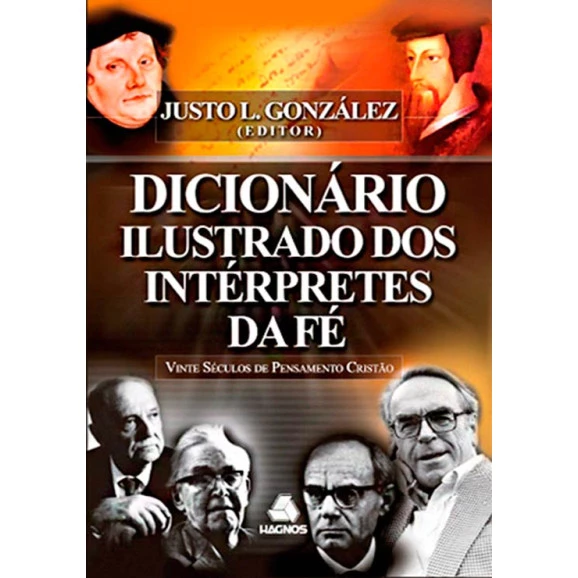 Dicionário Ilustrado dos Intérpretes da Fé | Justo Gonzáles