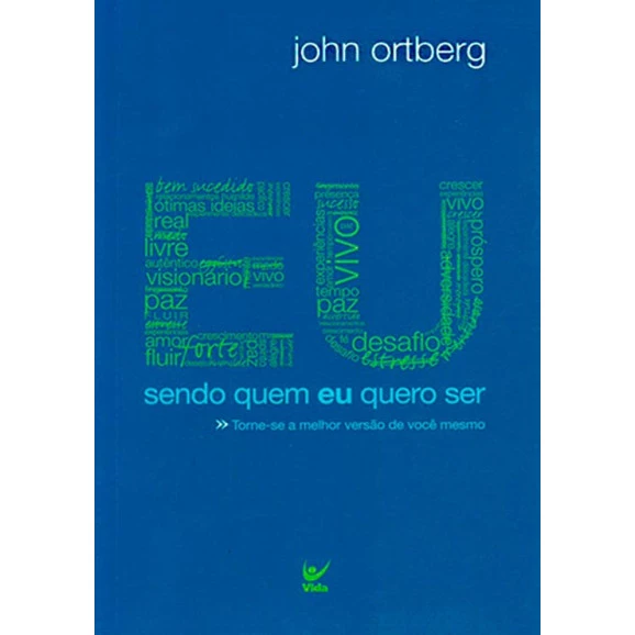 Eu Sendo Quem Eu Quero Ser | John Ortberg 