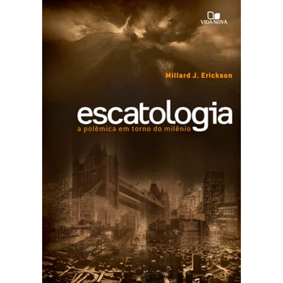 Livro Escatologia: A Polêmica Em Torno Do Milênio | Millard J. Erickson