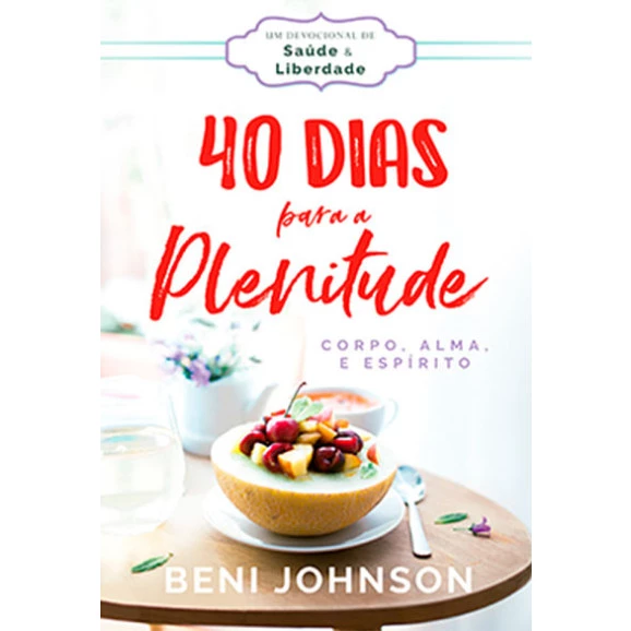 40 Dias para a Plenitude | Beni Johnson