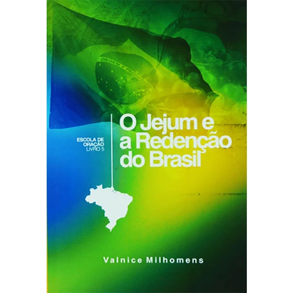 O Jejum e a Red. do Brasil Vol. 5 | Valnice Milhomens 