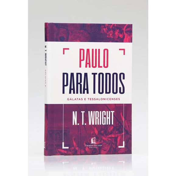 Paulo Para Todos | Gálatas e Tessalonicenses | N. T. Wright