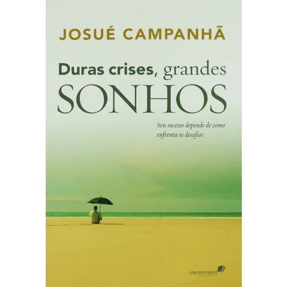 Duras Crises, Grandes Sonhos | Josué Campanhã