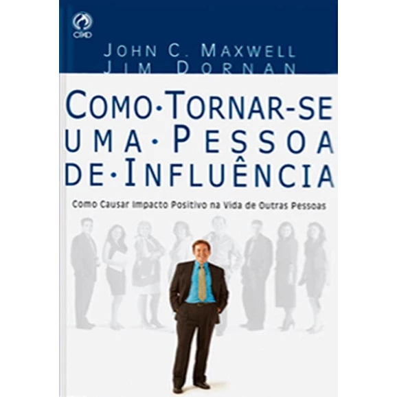 Como Tornar-Se Uma Pessoa De Influência | John C. Maxwell