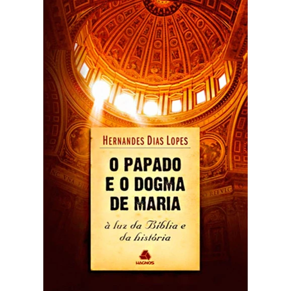 Livro O Papado E O Dogma De Maria - Hernandes Dias Lopes