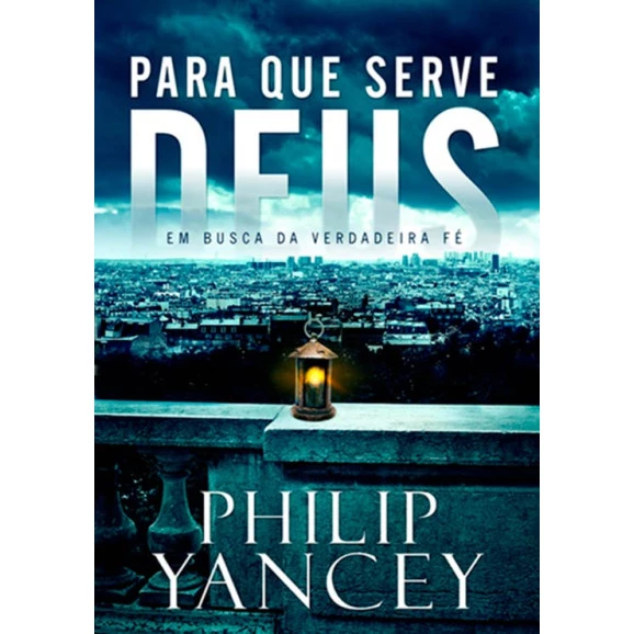 Livro Para Que Serve Deus | Philip Yancey