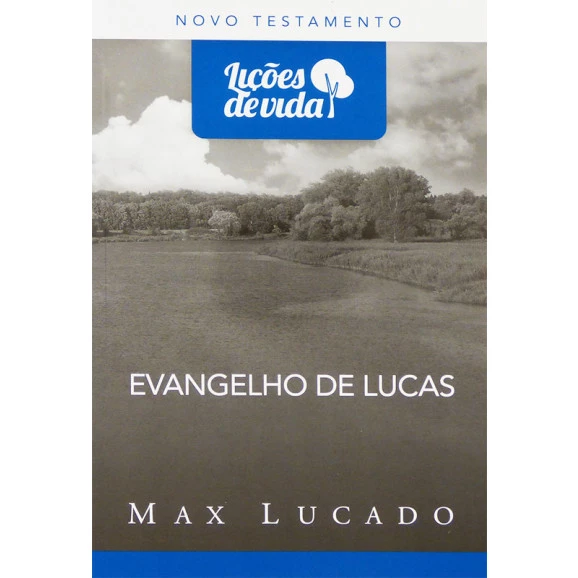 Série Lições De Vida |  Evangelho De Lucas | Max Lucado