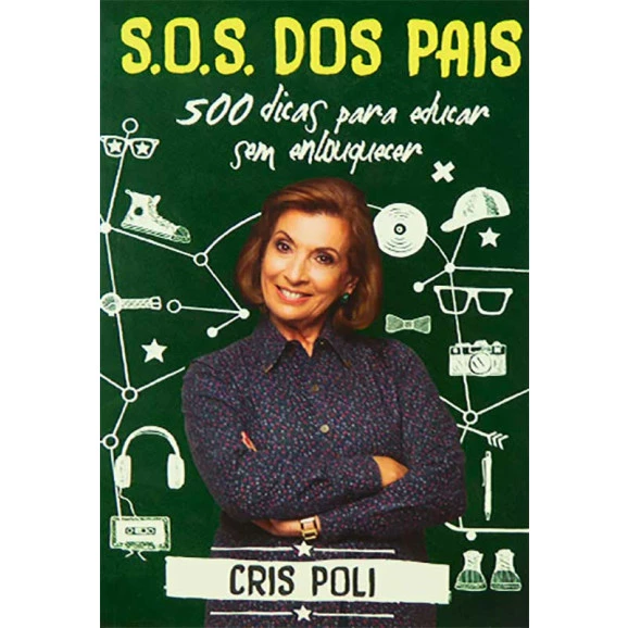Livro SOS Dos Pais - 500 Dicas Para Educar Sem Enlouquecer | Cris Poli