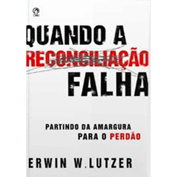 Livro Quando A Reconciliação Falha – Erwin Lutzer