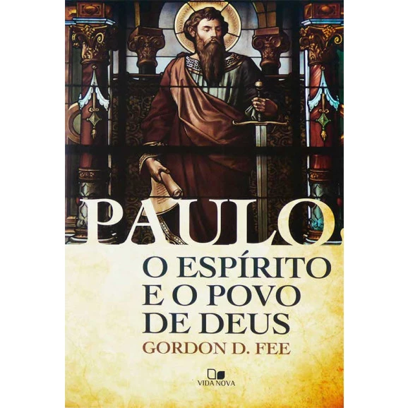 Paulo, O Espírito E O Povo De Deus | Gordon D. Fee 