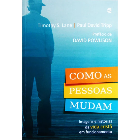 Livro Como As Pessoas Mudam | Timothy S. Lane e Paul David Tripp