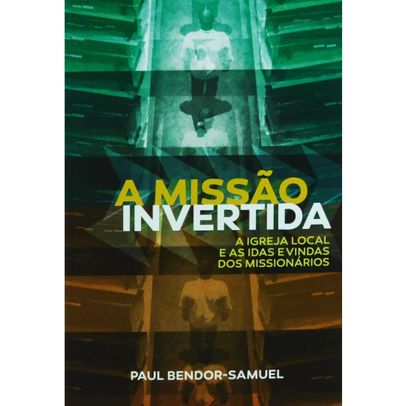 A Missão Invertida | Paul Bendor-Samuel 