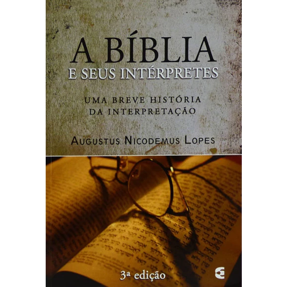 A Bíblia e Seus Intérpretes | Augustus Nicodemos Lopes