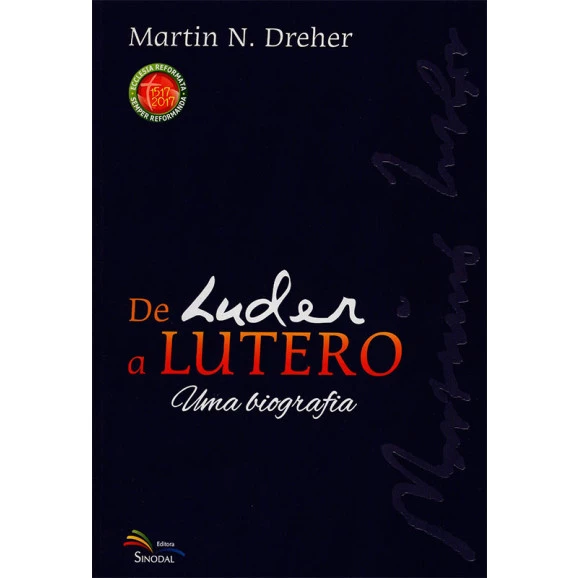 De Luder A Lutero | Uma Biografia 