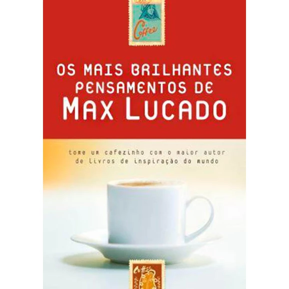 Os Mais Brilhantes Pensamentos De Max Lucado