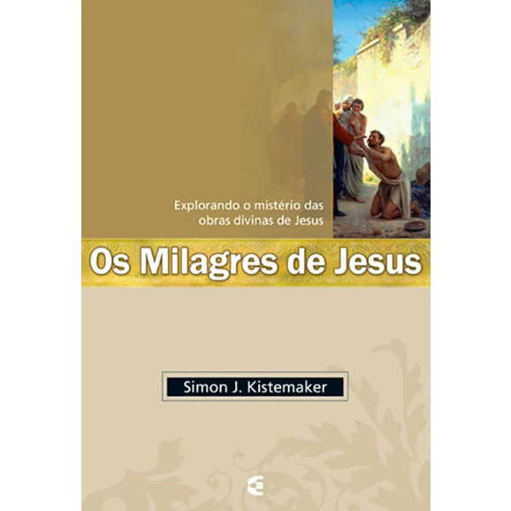 Os Milagres De Jesus | Simon J. Kistemaker 
