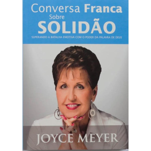Conversa Franca Sobre a Solidão | Joyce Meyer